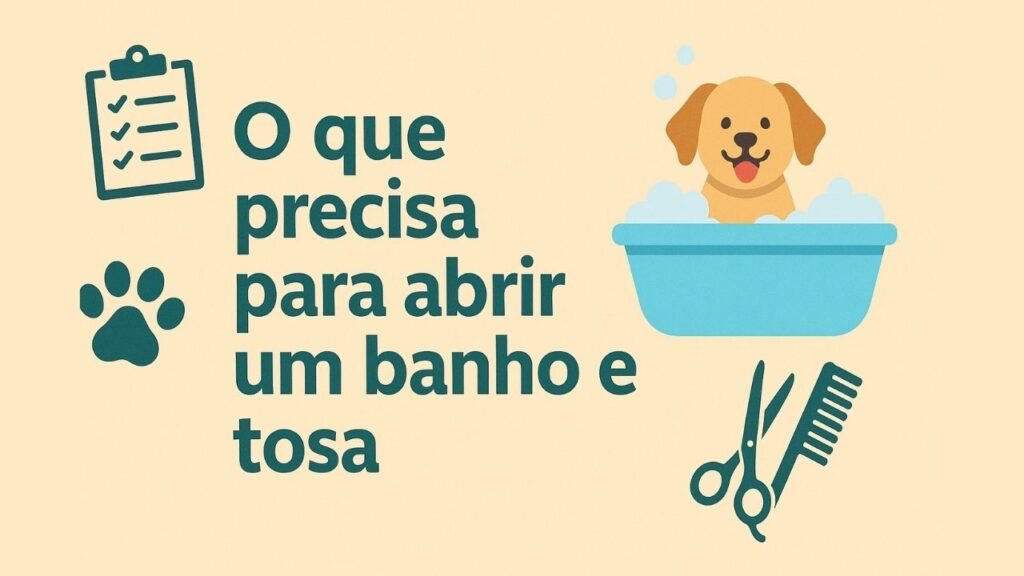 o que precisa para abrir um banho e tosa